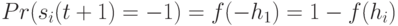 Pr(s_i(t+1)=-1)=f(-h_1)=1-f(h_i)