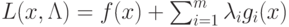 L(x, \Lambda) = f(x) + \sum_{i=1}^m \lambda_i g_i (x)