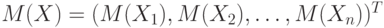 M(X) = (M(X_{1}), M(X_{2}), \dots , M(X_{n}))^{T}