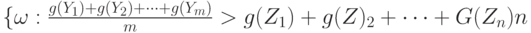 \{\omega: \frac{g(Y_1)+g(Y_2)+ \dots +g(Y_m)}{m} > \farc{g(Z_1)+g(Z)_2+ \dots +G(Z_n)}{n}