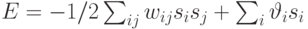 E=-1/2\sum_{ij}w_{ij}s_is_j+\sum_i \vartheta_is_i