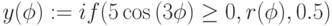 y(\phi):=if(5\cos{(3\phi)}\ge0,r(\phi),0.5)