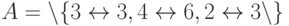 A = \setminus \{ 3 \leftrightarrow  3, 4 \leftrightarrow  6, 2\leftrightarrow  3\setminus \}