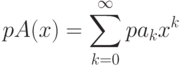 pA(x) = \sum\limits_{k = 0}^\infty  {pa_k x^k }