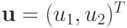 \mathbf{u} = (u_1 , u_2)^{T}