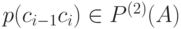 p(c_{i-1}c_i)\in P^{(2)}(A)