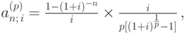 
a_{n;\,i}^{(p)}=\frac{1-(1+i)^{-n}}{i}\times\frac{i}{p[(1+i)^{{1\over p}}-1]}\,,
