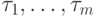 \tau _{1}, \dots  ,\tau _{m}