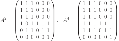 \tilde{A}^2=  \left(
\begin{array}{cccccc}
1 & 1 & 1 & 0& 0& 0\\
1 & 1 & 1 & 0& 0& 0\\
1 & 1 & 1 & 0& 0& 0\\
1 & 0 & 1 & 1& 1& 1\\
0 & 1 & 1 & 0& 1& 1\\
0 & 0 & 0 & 0& 0& 1
\end{array}\right),  \
\ \tilde{A}^4=  \left(
\begin{array}{cccccc}
1 & 1 & 1 & 0& 0& 0\\
1 & 1 & 1 & 0& 0& 0\\
1 &1 & 1 & 0& 0& 0\\
1 & 1 & 1 & 1& 1& 1\\
1 & 1 & 1 & 0& 1& 1\\
0 & 0 & 0 & 0& 0& 1
\end{array}\right)
