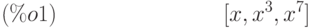 [x,{x}^{3},{x}^{7}]\leqno{(\%o1) }