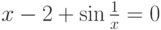 x-2+\sin\frac{1}{x}=0