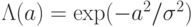 \Lambda(a)=\exp(-a^2/\sigma^2)