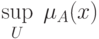 \mathop {\sup }\limits_U \;\mu _A
(x)