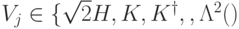 V_j\in\{\sqrt{2}H,K,K^\dagger,\QXOR,\Lambda^2(\sx)