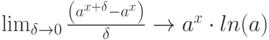 \lim_{\delta \to 0} \frac{\left(a^{x+\delta}-a^x \right)}{\delta} \to a^x \cdot ln(a)