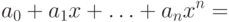 a_0  + a_1 x + \ldots  + a_n x^n  =