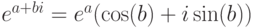 e^{a+bi}=e^a(\cos(b)+i\sin(b))