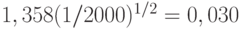 1,358 (1/2000)^{1/2} = 0,030