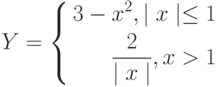 Y=left{
begin{aligned}
3-x^2, mid x midle1\
frac{2}{mid x mid}, x>1\
end{aligned}
right.