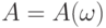 A=A(\omega) 