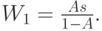 W_1=\frac{As}{1-A}.