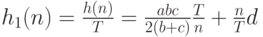 h_1(n)=\frac{h(n)}{T}=\frac{abc}{2(b+c)}\frac{T}{n}+\frac{n}{T}d