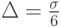 \Delta=\frac{\sigma}{6}