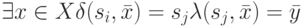 \exists {x \in X} \delta (s_i, \bar x)=s_j & \lambda (s_j, \bar x)= \bar y