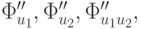 \Phi^{\prime\prime}_{u_1}, \Phi^{\prime\prime}_{u_2}, \Phi^{\prime\prime}_{u_1 u_2},