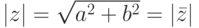 |z|=\sqrt{a^2+b^2}=|\bar z|