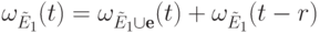 \omega_{\tilde
E_1}(t) = \omega_{\tilde E_1\cup\textbf{e}}(t) + \omega_{\tilde E_1}(t-r)