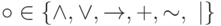 \circ \in \{  \wedge, \vee, \rightarrow, +, \sim,\ | \}