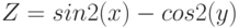 Z=sin2(x)-cos2(y)