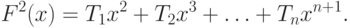 F^2 (x) = T_1 x^2  + T_2 x^3  + \ldots  + T_n x^{n + 1}.