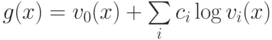 g(x)=v_0(x)+\sum\limits_i c_i \log v_i(x)