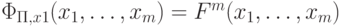 \Phi _{\Pi , x1}(x_{1},\dots , x_{m}) = F^{m}(x_{1},\dots , x_{m})