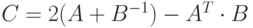 C=2(A+B^{-1})-A^T\cdot B