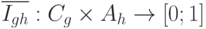 \overline {I_{gh}} : C_g \times A_h \to [0;1] 