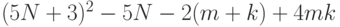 (5N+3)^2-5N-2(m+k)+4mk