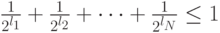 \frac{1}{2^{l_1}}+\frac{1}{2^{l_2}}+\dots+\frac{1}{2^{l_N}} \le 1