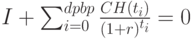 I+{\sum_{i=0}^{dpbp}\frac{CH(t_i)}{(1+r)^{t_i}}=0