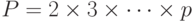 P = 2 times  3 times  cdots times  p