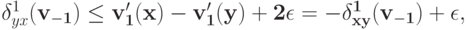 \delta^{1}_{yx}(\bf v_{-1}) \le v^\prime_1(x) - v^\prime_1(y) + 2 \epsilon = - 
\delta^{1}_{xy}(\bf v_{-1}) + \epsilon,