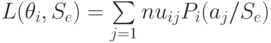 L(theta_i,S_e)=sumlimits_{j=1}{n}u_{ij}P_i(a_j/S_e)