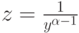 z=\frac{1}{y^{\alpha-1}}