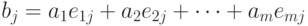 b_j=a_1e_{1j}+a_2e_{2j}+\cdots+a_me_{mj}