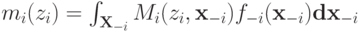 m_i(z_i) = \int_{\mathbf X_{-i}}M_i(z_i,\mathbf x_{-i})f_{-i}(\mathbf x_{-i}){\mathbf d}\mathbf x_{-i}