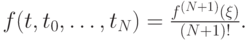 $  f(t, t_0, \ldots , t_N) = \frac{{f^{(N + 1)} (\xi )}}{{(N + 1)!}}.  $