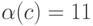 \alpha(c)=11