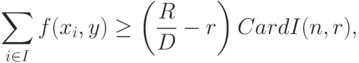 \sum_{i\in I}f(x_i,y)\ge\left(\frac{R}{D}-r\right)CardI(n,r),